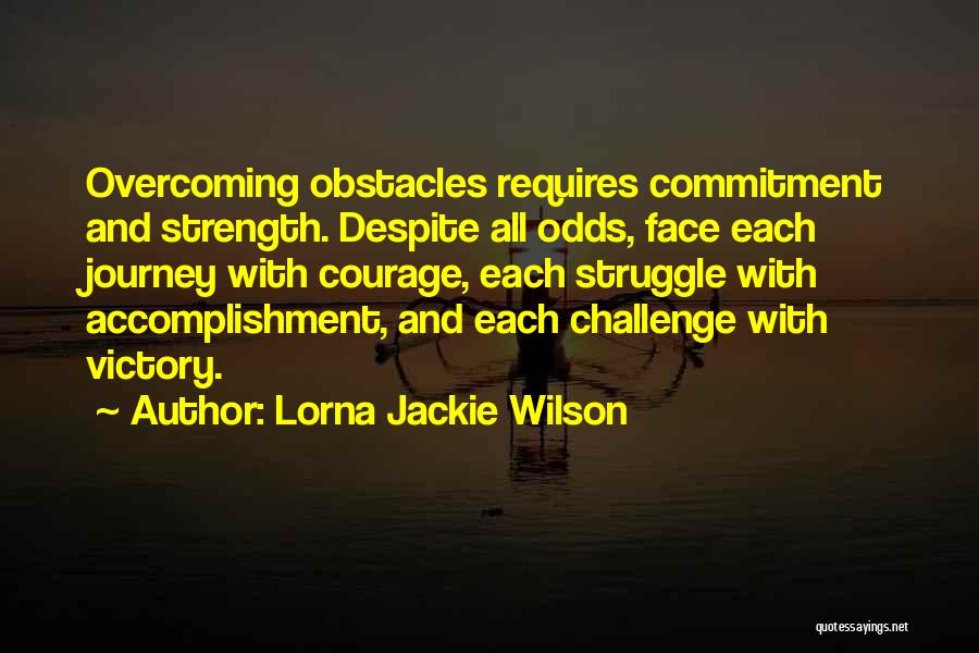 Obstacles And Overcoming Them Quotes By Lorna Jackie Wilson