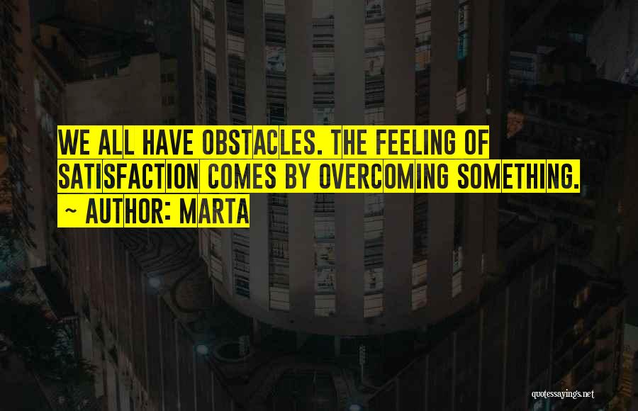 Obstacles And Overcoming Them Quotes By Marta