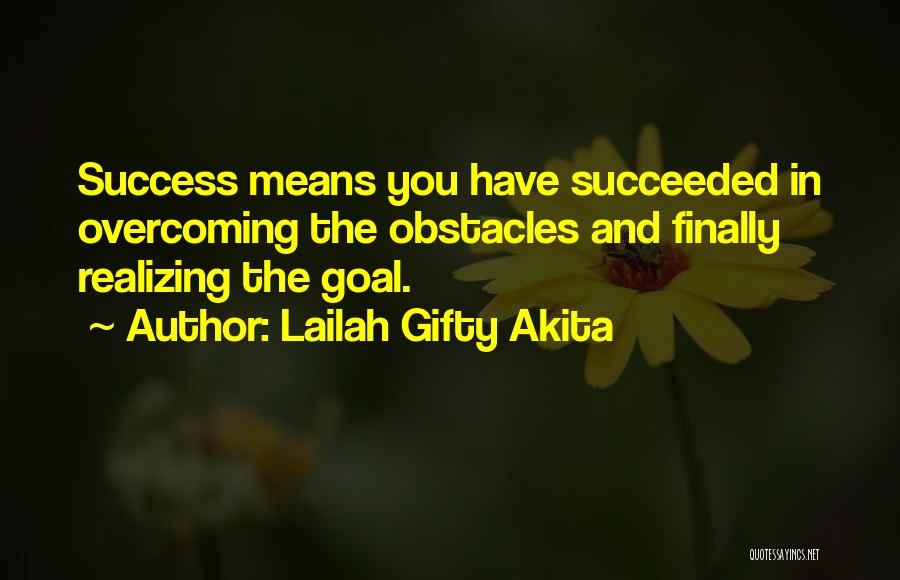 Obstacles And Success Quotes By Lailah Gifty Akita