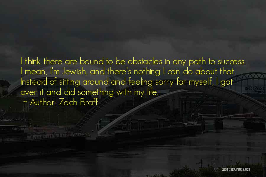 Obstacles And Success Quotes By Zach Braff