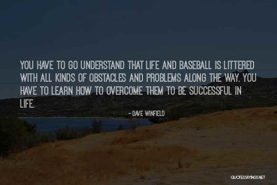 Obstacles In The Way Quotes By Dave Winfield Obstacles In The Way Quotes By Dave Winfield