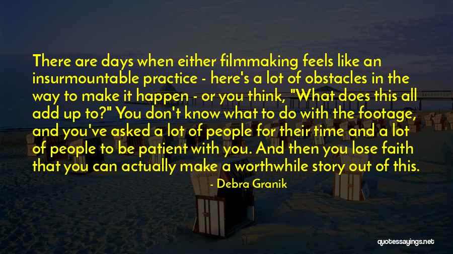 Obstacles In The Way Quotes By Debra Granik Obstacles In The Way Quotes By Debra Granik