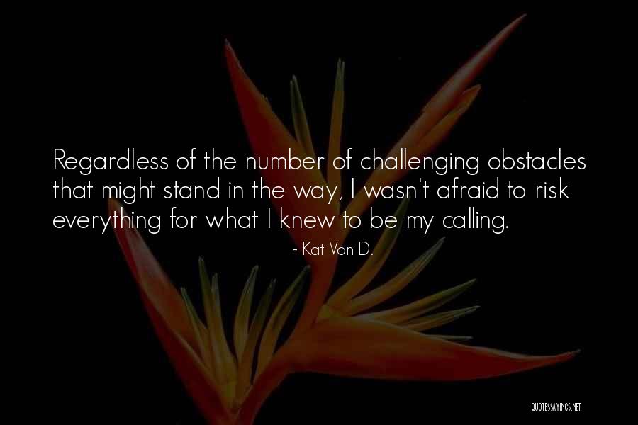 Obstacles In The Way Quotes By Kat Von D. Obstacles In The Way Quotes By Kat Von D.