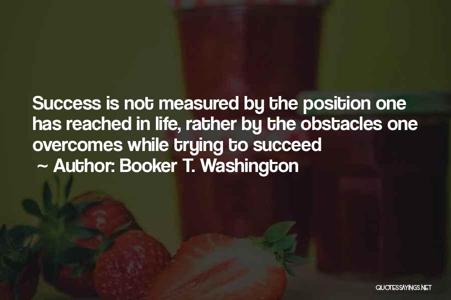 Obstacles Inspirational Quotes By Booker T. Washington