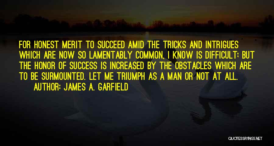 Obstacles Inspirational Quotes By James A. Garfield