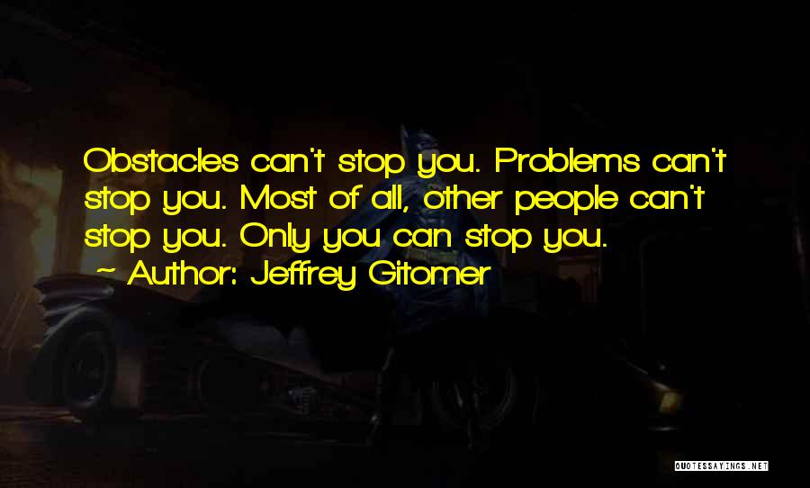 Obstacles Inspirational Quotes By Jeffrey Gitomer