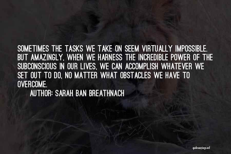 Obstacles Inspirational Quotes By Sarah Ban Breathnach