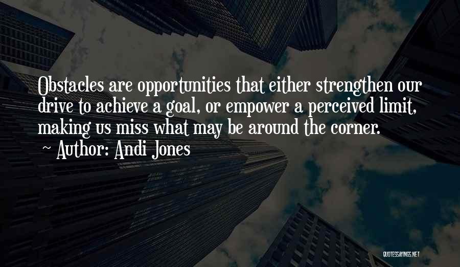 Obstacles Into Opportunities Quotes By Andi Jones
