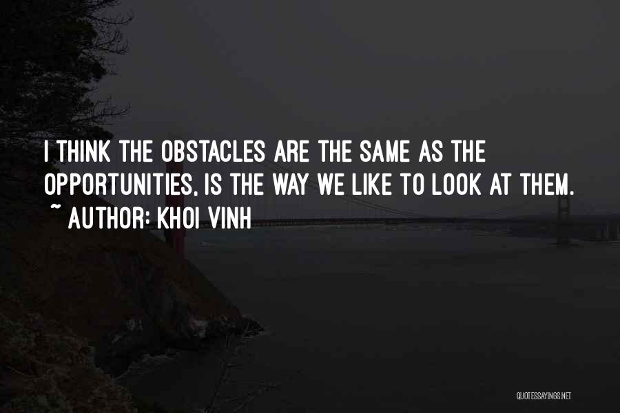 Obstacles Into Opportunities Quotes By Khoi Vinh
