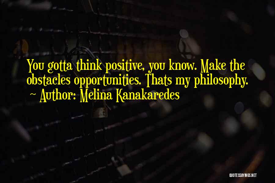 Obstacles Into Opportunities Quotes By Melina Kanakaredes