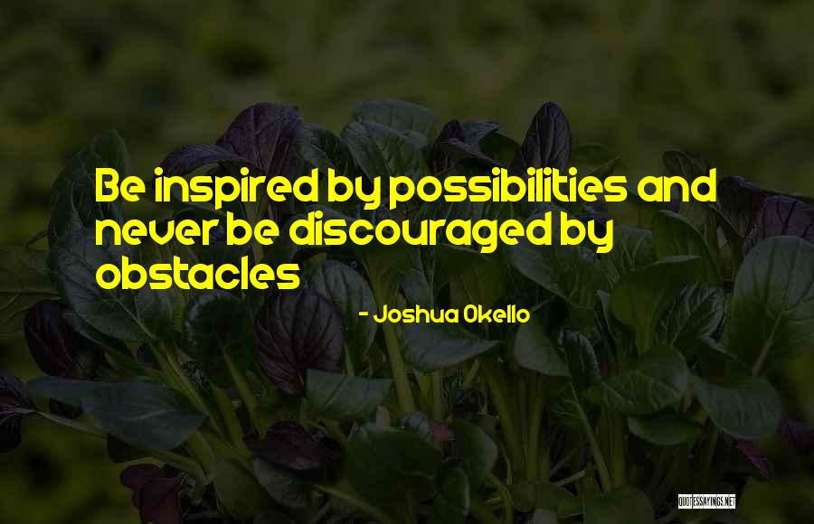 Obstacles Motivational Quotes By Joshua Okello Obstacles Motivational Quotes By Joshua Okello