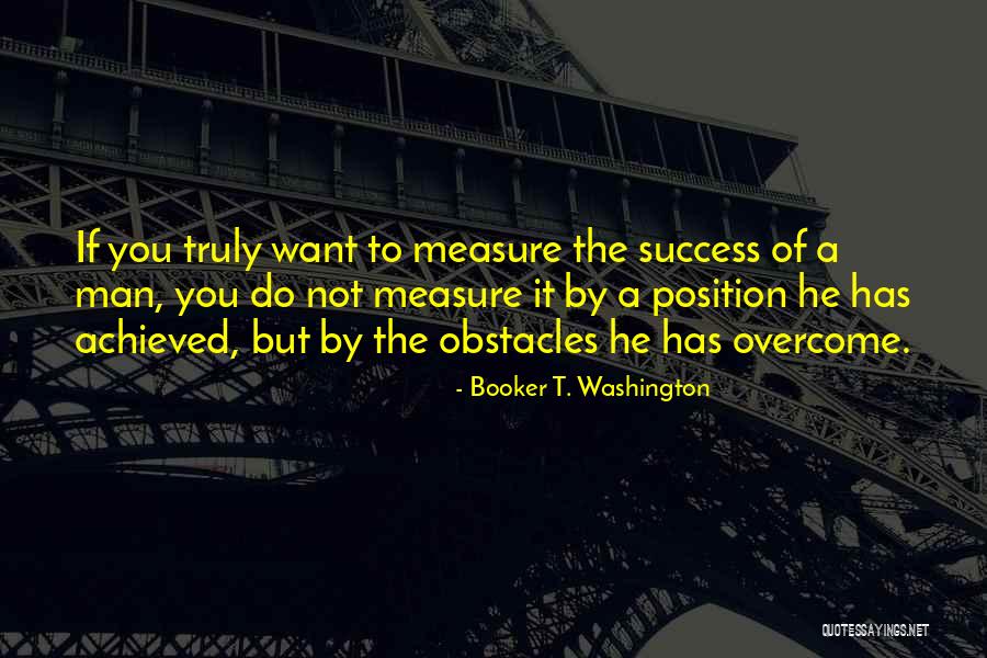 Obstacles Of Success Quotes By Booker T. Washington Obstacles Of Success Quotes By Booker T. Washington