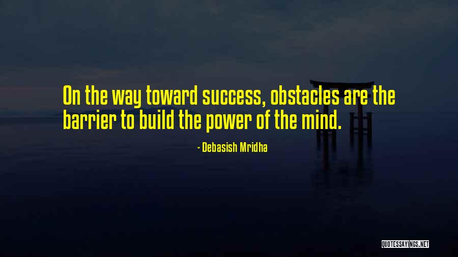 Obstacles Of Success Quotes By Debasish Mridha Obstacles Of Success Quotes By Debasish Mridha