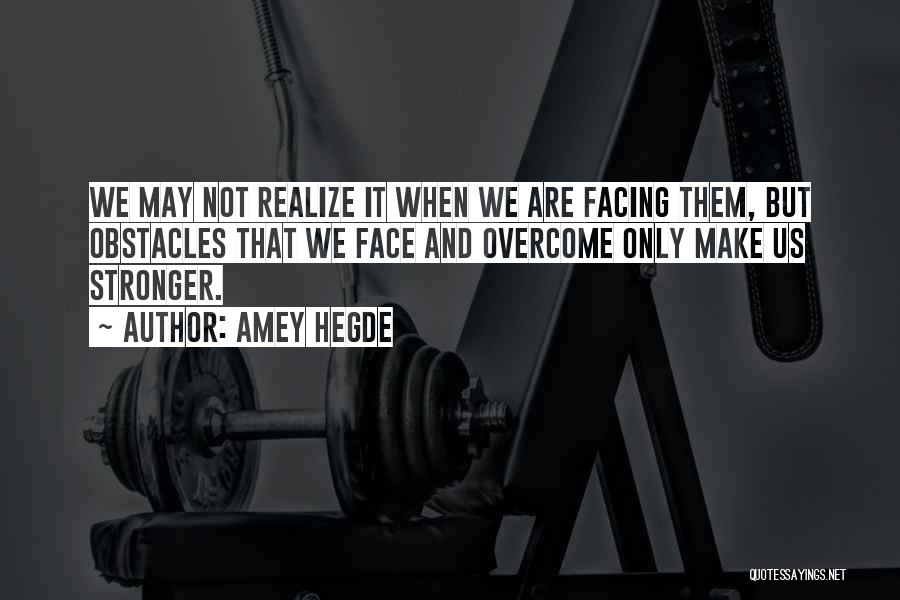 Obstacles Quotes By Amey Hegde