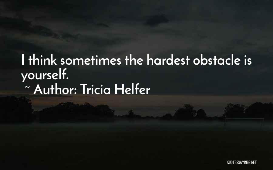 Obstacles Quotes By Tricia Helfer