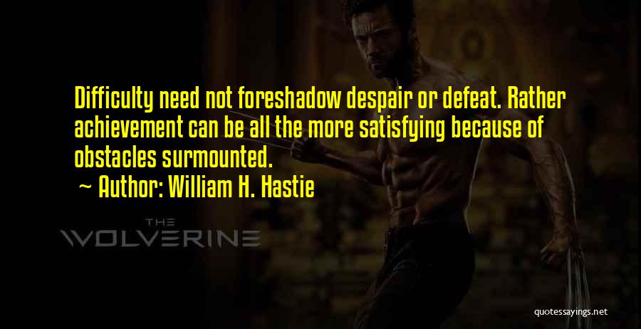 Obstacles Quotes By William H. Hastie