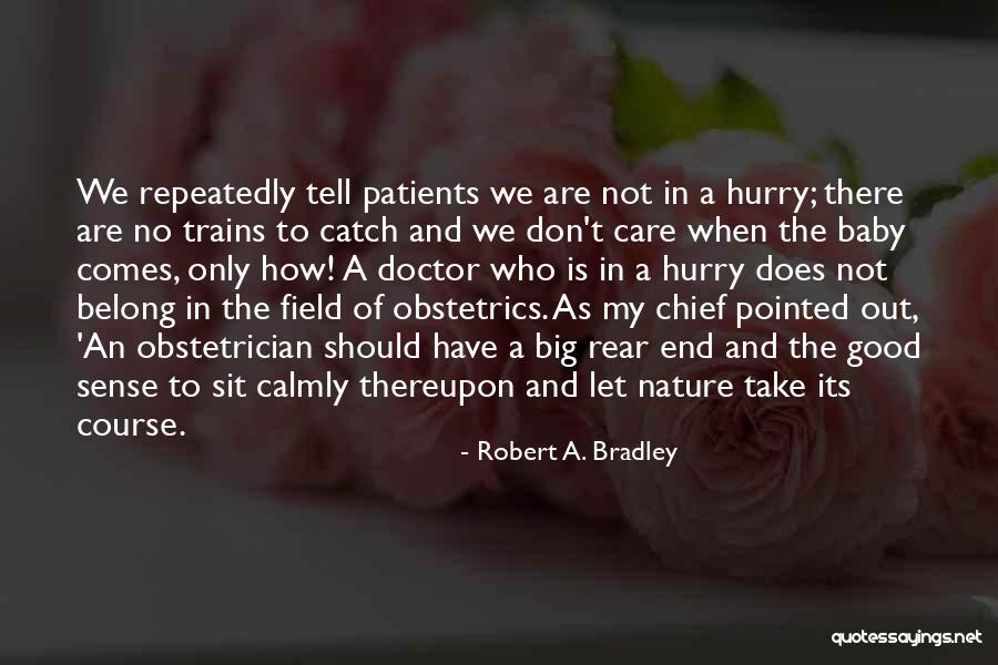 Obstetrician Quotes By Robert A. Bradley