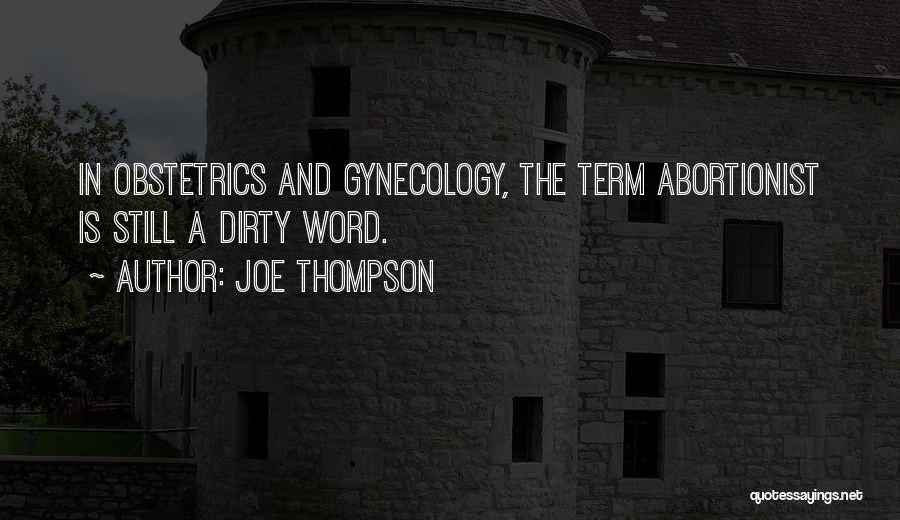 Obstetrics And Gynecology Quotes By Joe Thompson