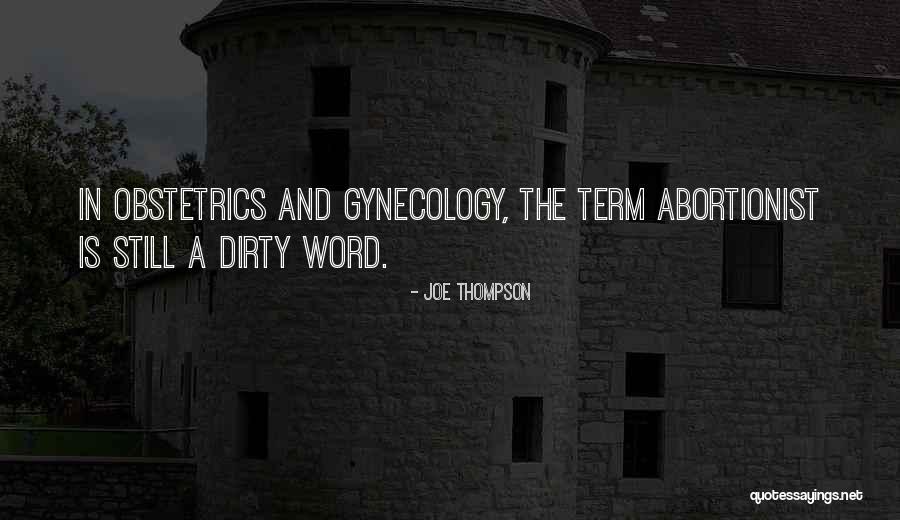 Obstetrics And Gynecology Quotes By Joe Thompson