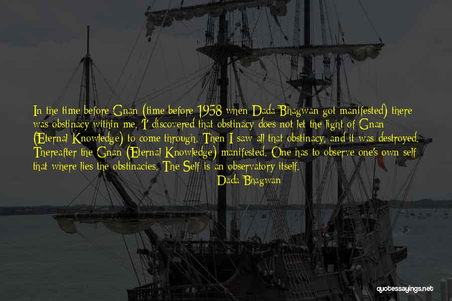 Obstinacies Quotes By Dada Bhagwan Obstinacies Quotes By Dada Bhagwan
