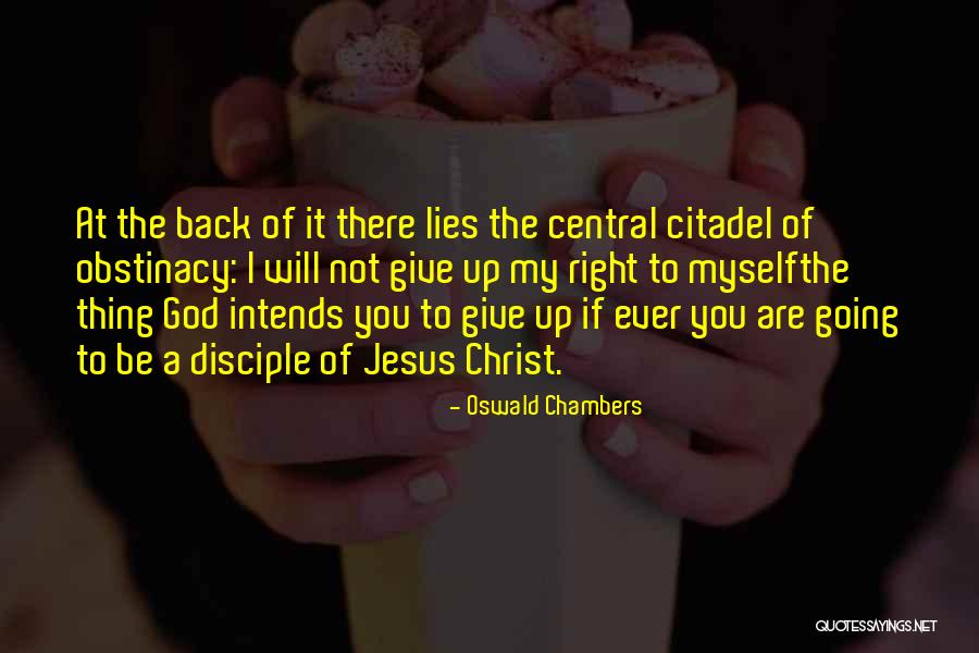 Obstinacy Quotes By Oswald Chambers Obstinacy Quotes By Oswald Chambers