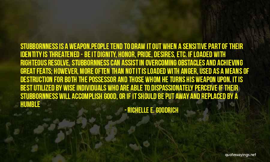 Obstinacy Quotes By Richelle E. Goodrich Obstinacy Quotes By Richelle E. Goodrich