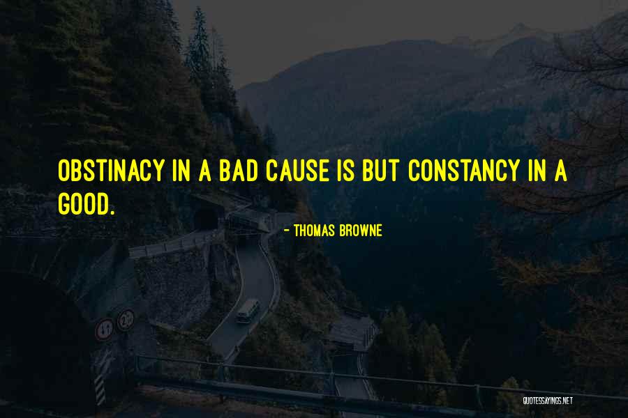 Obstinacy Quotes By Thomas Browne Obstinacy Quotes By Thomas Browne