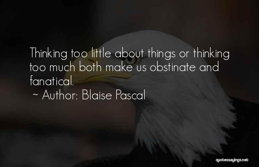 Obstinate Quotes By Blaise Pascal