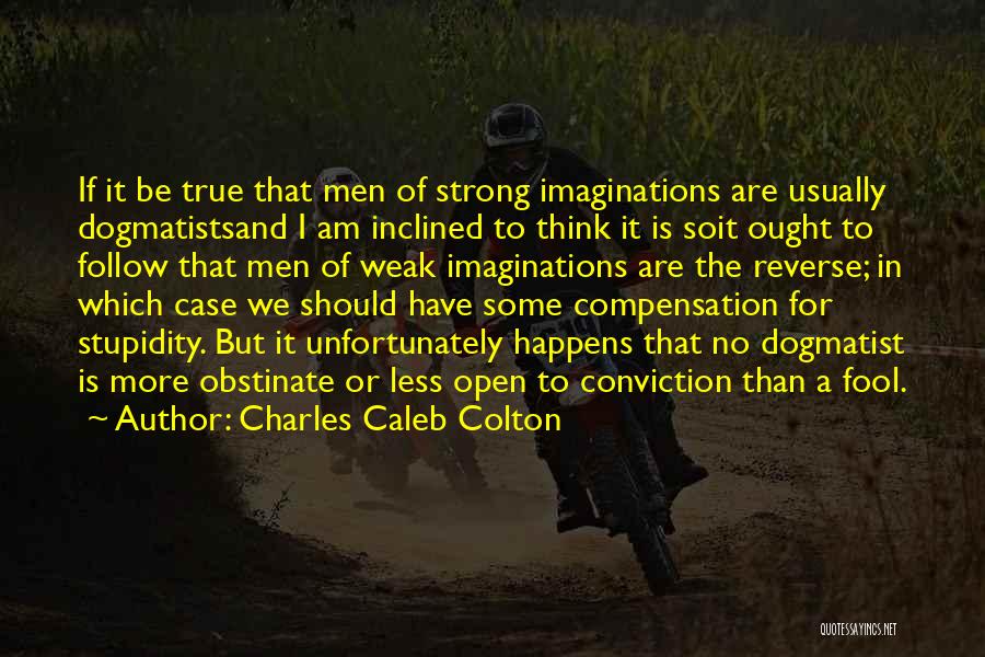 Obstinate Quotes By Charles Caleb Colton