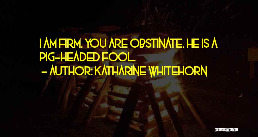 Obstinate Quotes By Katharine Whitehorn