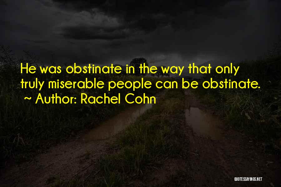 Obstinate Quotes By Rachel Cohn
