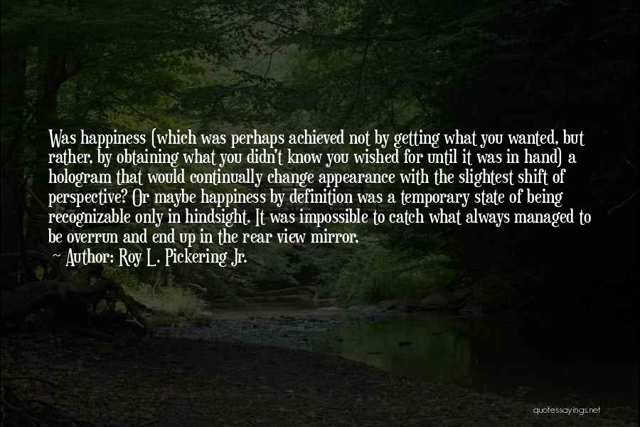 Obtaining Happiness Quotes By Roy L. Pickering Jr.