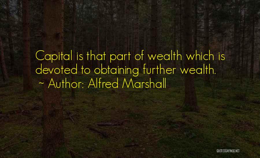 Obtaining Wealth Quotes By Alfred Marshall