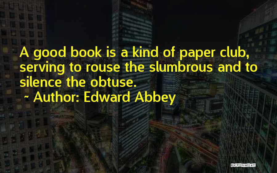 Obtuse Quotes By Edward Abbey