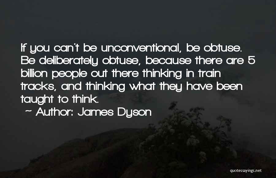 Obtuse Quotes By James Dyson