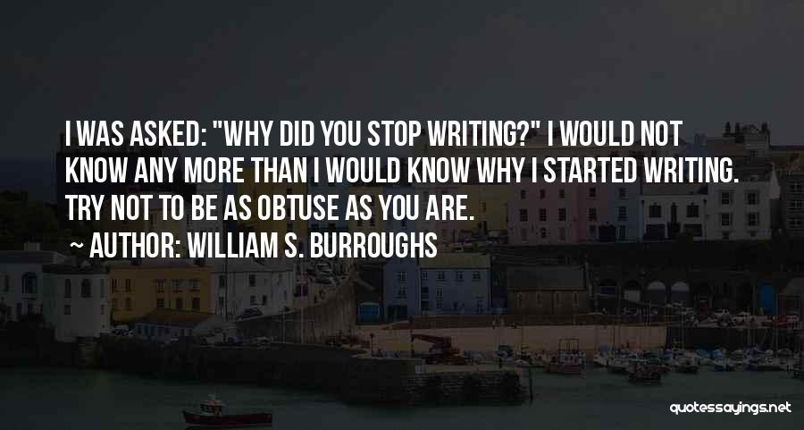 Obtuse Quotes By William S. Burroughs