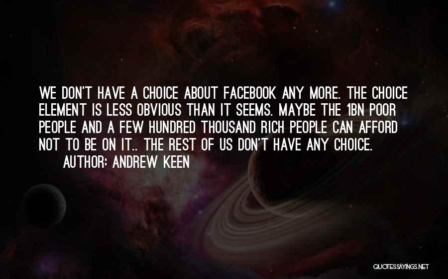 Obvious Choices Quotes By Andrew Keen