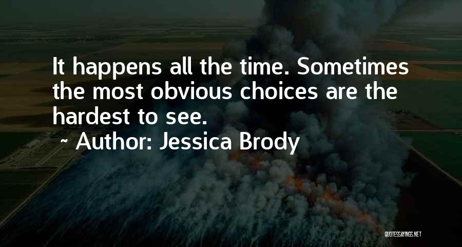 Obvious Choices Quotes By Jessica Brody