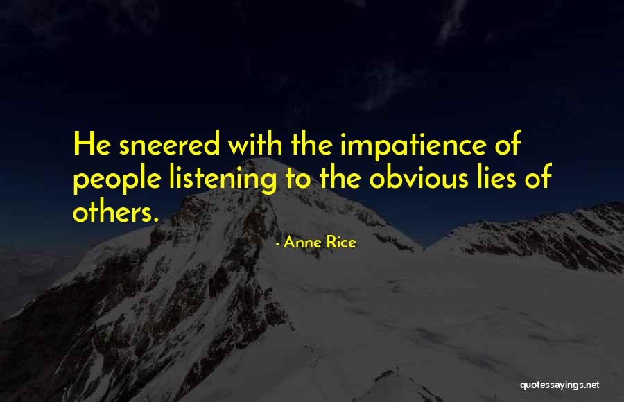 Obvious Lies Quotes By Anne Rice