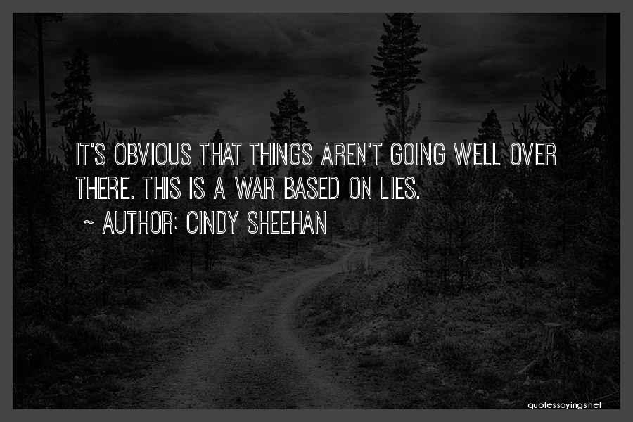 Obvious Lies Quotes By Cindy Sheehan
