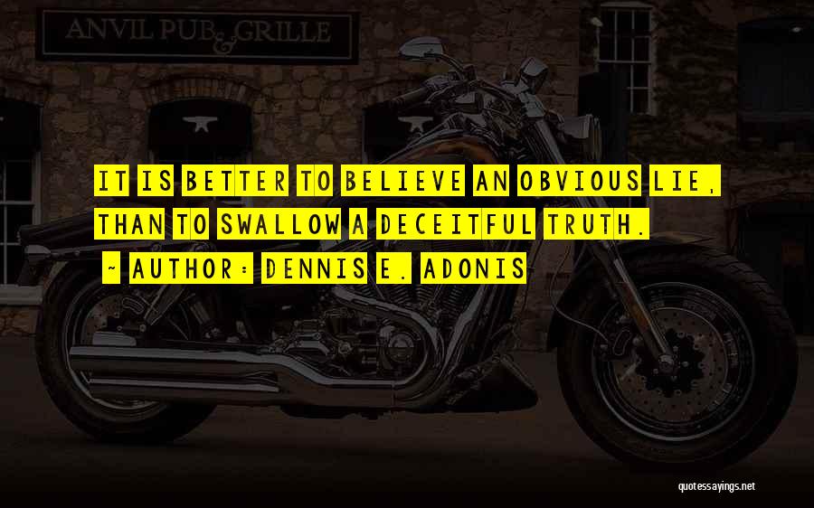 Obvious Lies Quotes By Dennis E. Adonis