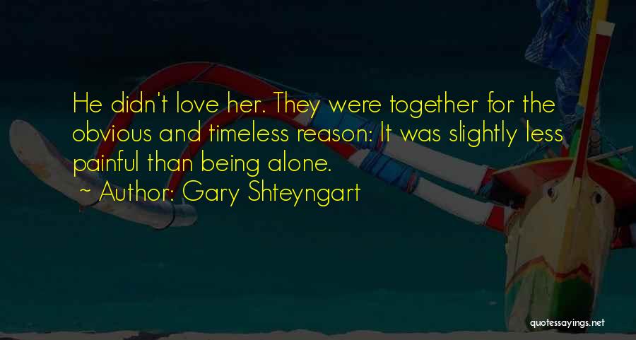 Obvious Love Quotes By Gary Shteyngart