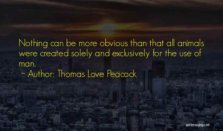 Obvious Love Quotes By Thomas Love Peacock