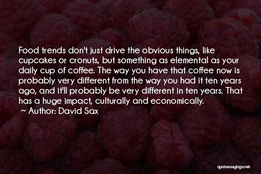 Obvious Things Quotes By David Sax