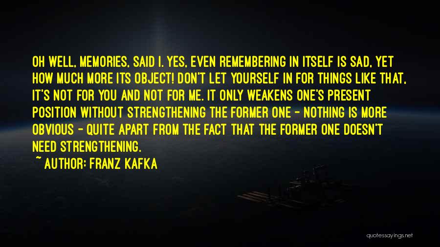 Obvious Things Quotes By Franz Kafka