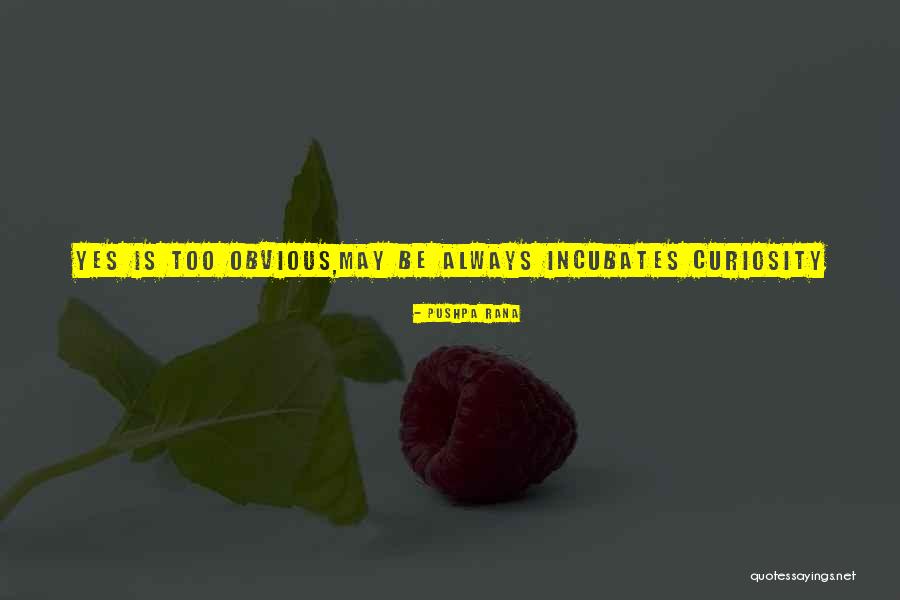 Obvious Yes Quotes By Pushpa Rana Obvious Yes Quotes By Pushpa Rana