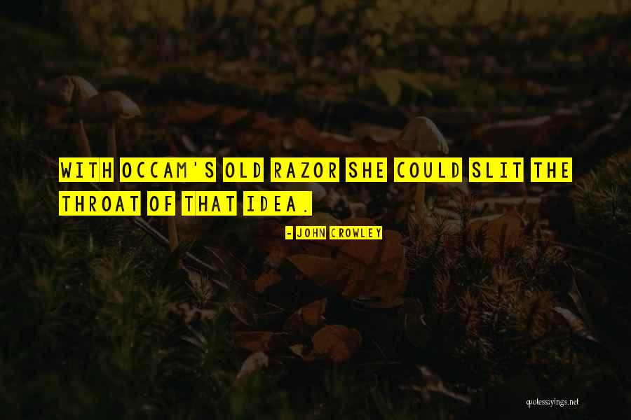 Occam Quotes By John Crowley