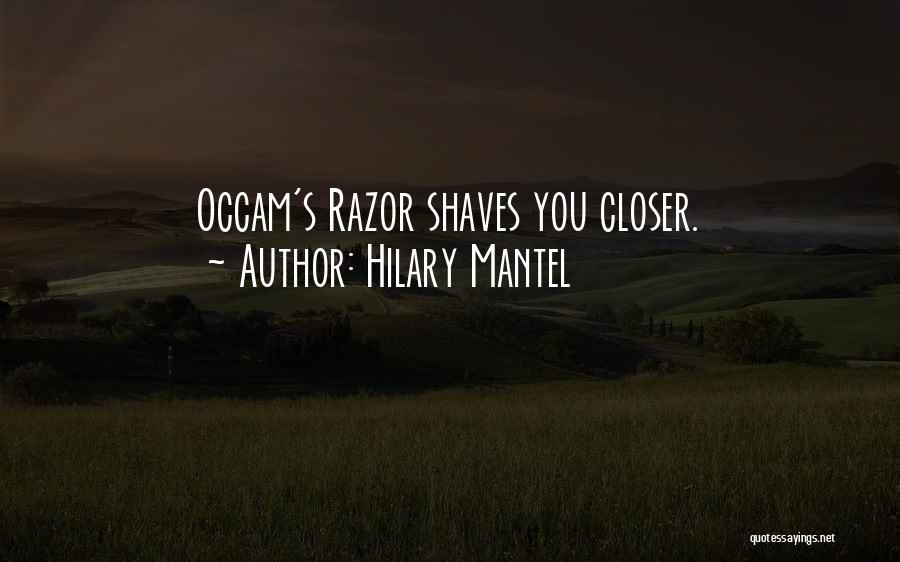 Occam's Razor Quotes By Hilary Mantel