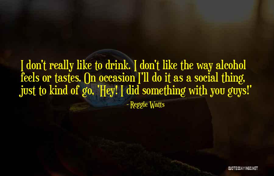 Occasion Do Quotes By Reggie Watts Occasion Do Quotes By Reggie Watts