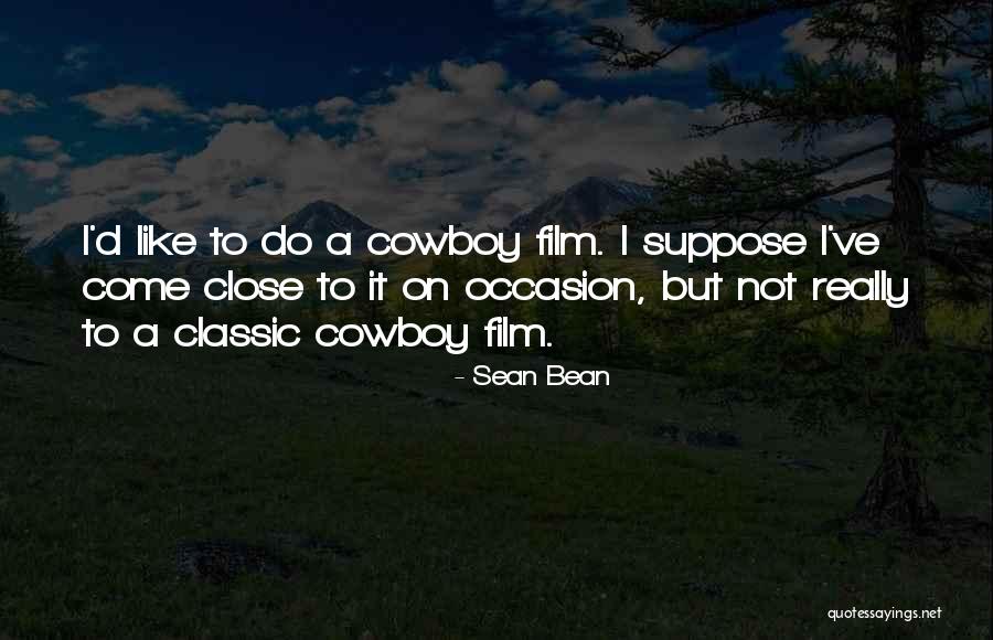 Occasion Do Quotes By Sean Bean Occasion Do Quotes By Sean Bean